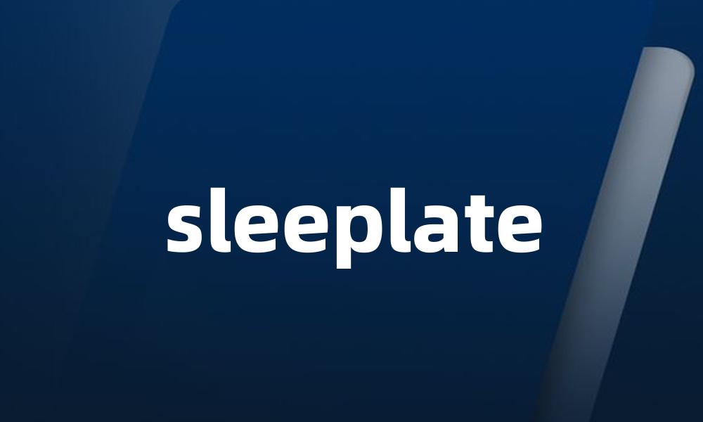 sleeplate