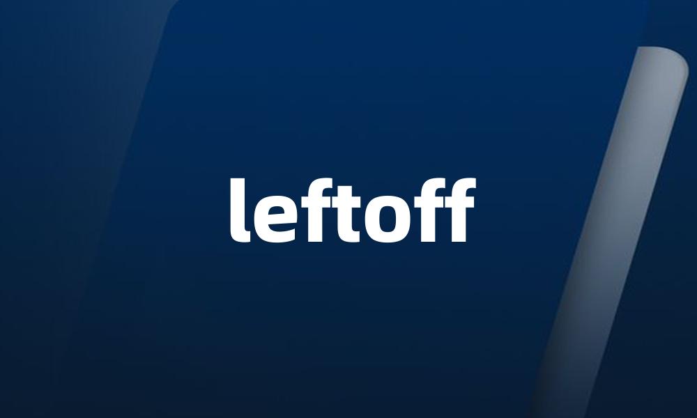 leftoff