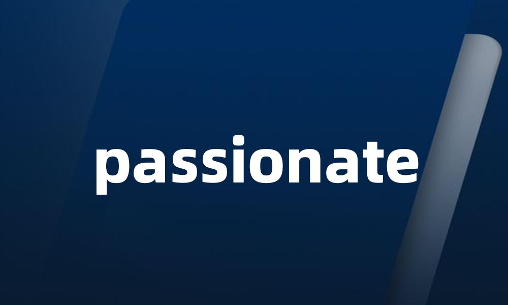 passionate