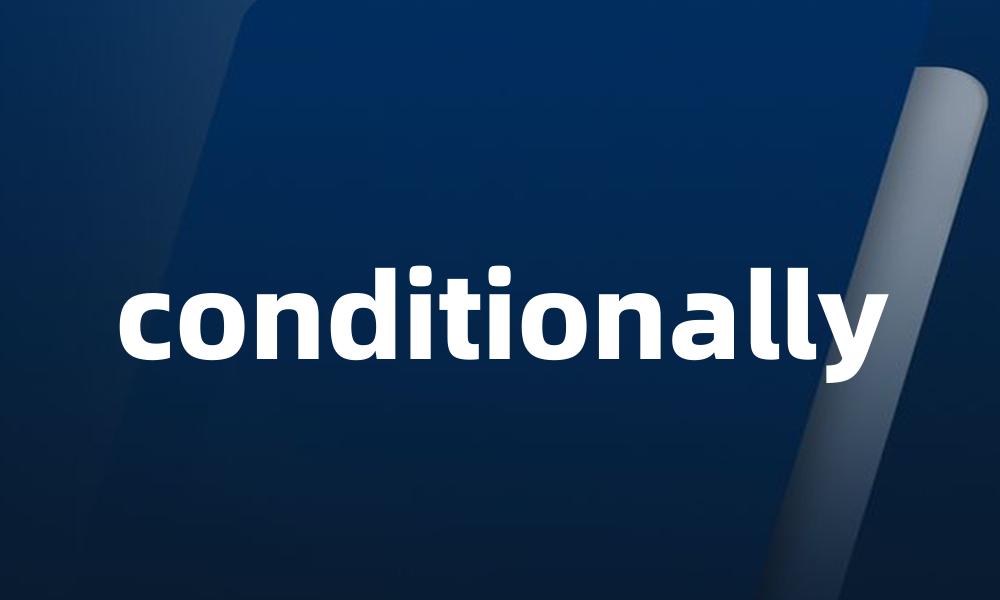 conditionally