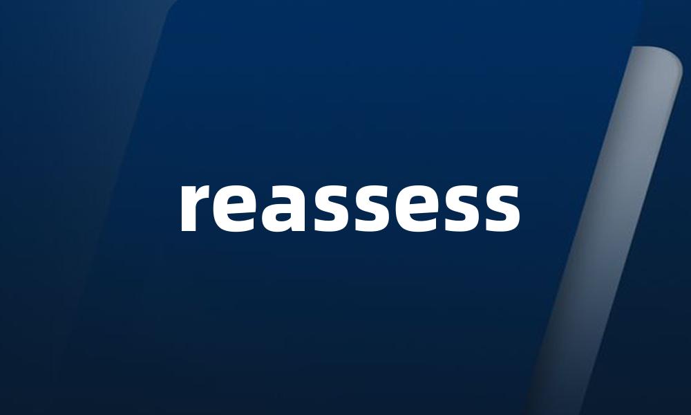 reassess