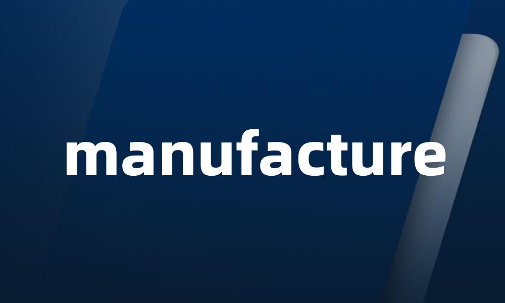manufacture