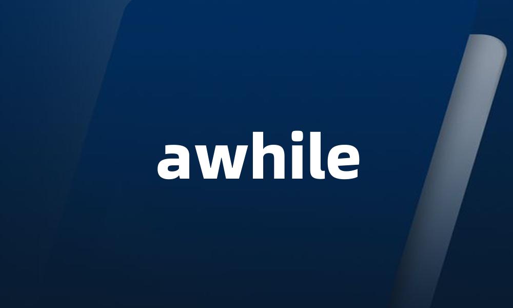 awhile