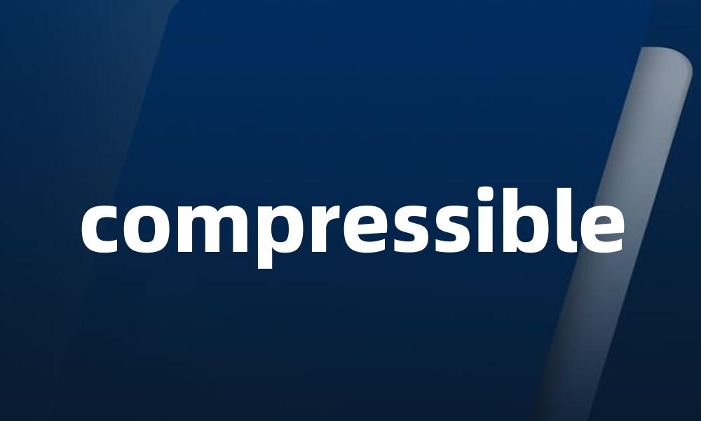compressible