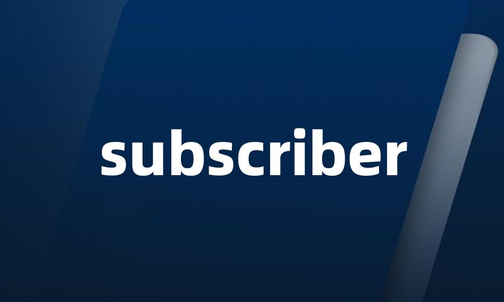 subscriber