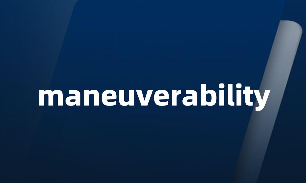 maneuverability