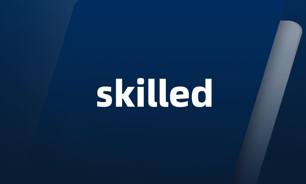 skilled