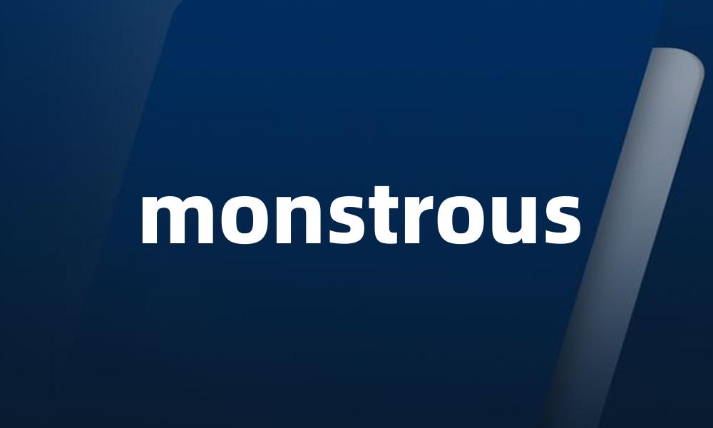 monstrous