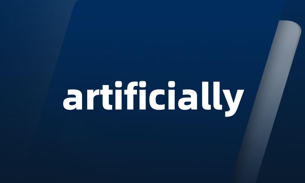 artificially
