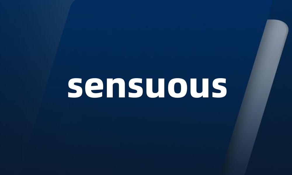 sensuous