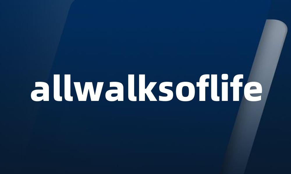 allwalksoflife