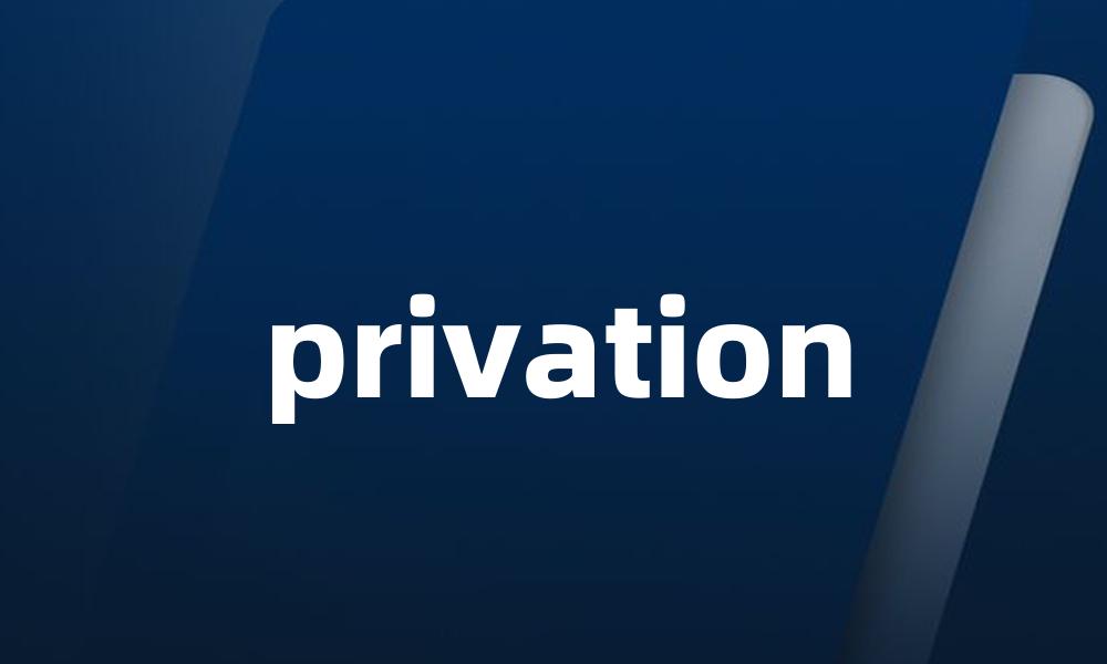 privation