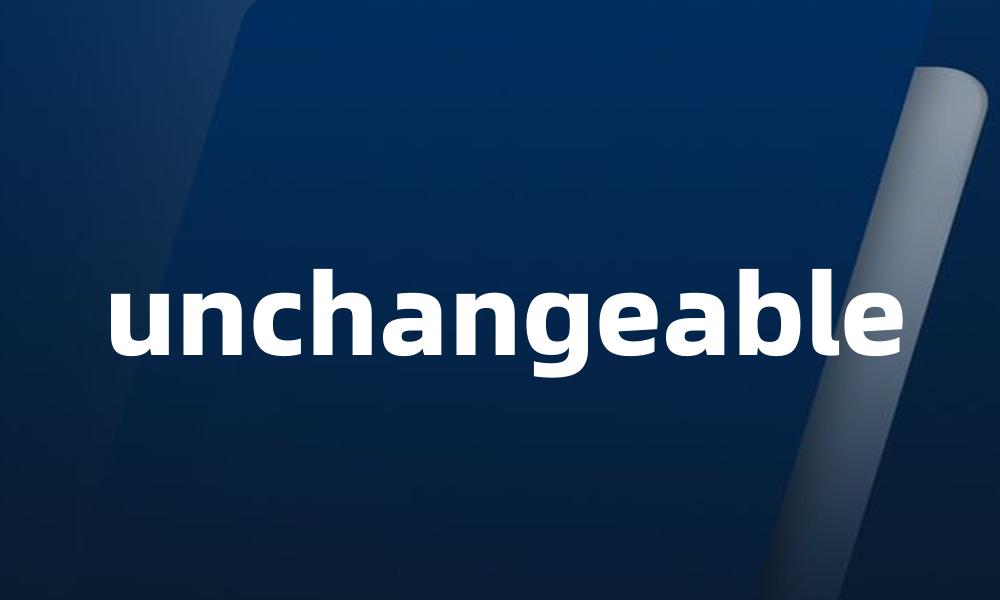 unchangeable