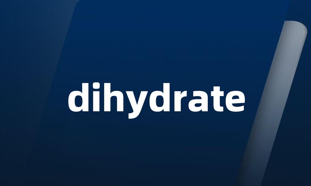 dihydrate