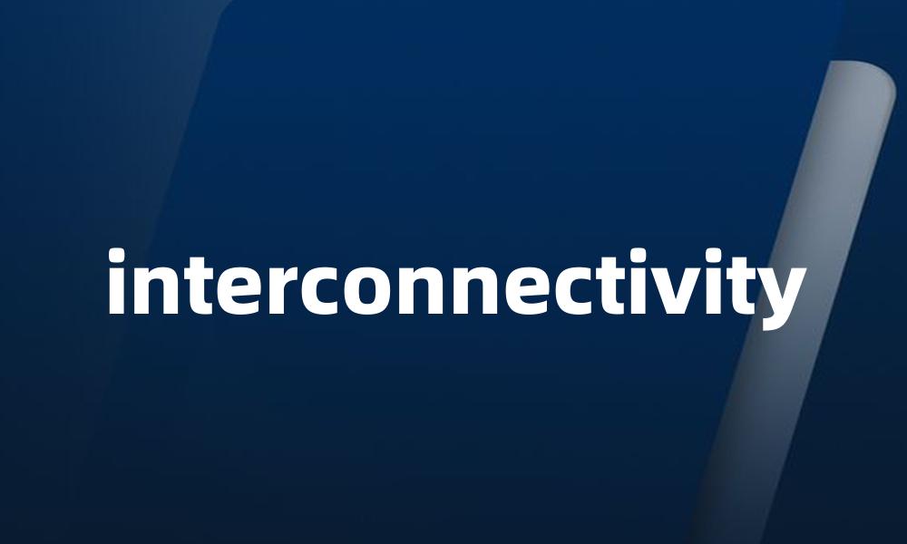 interconnectivity