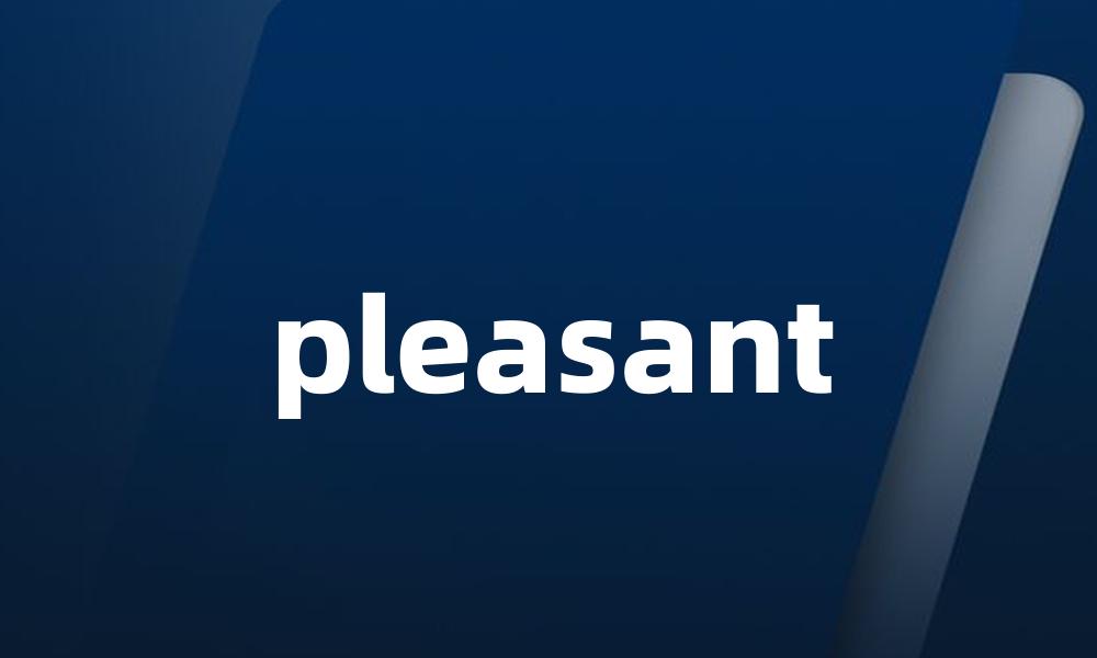 pleasant