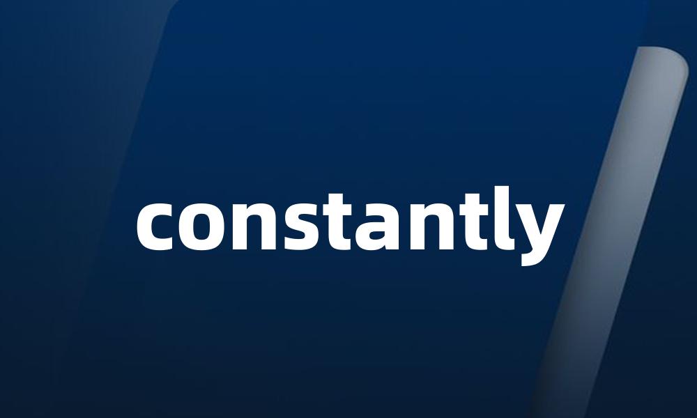 constantly