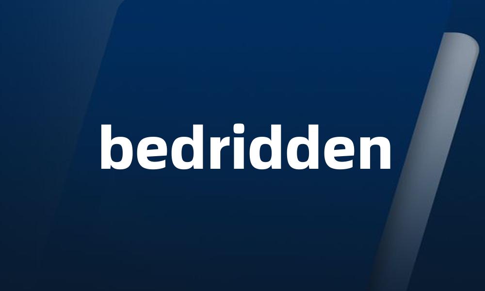 bedridden
