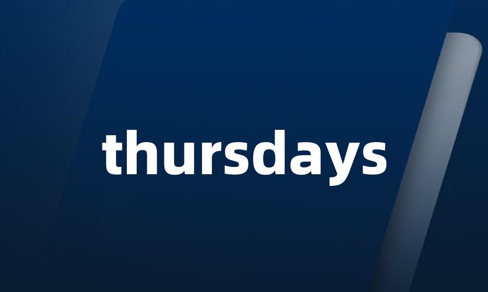 thursdays