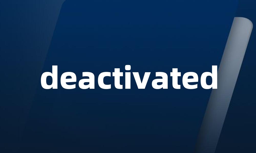 deactivated