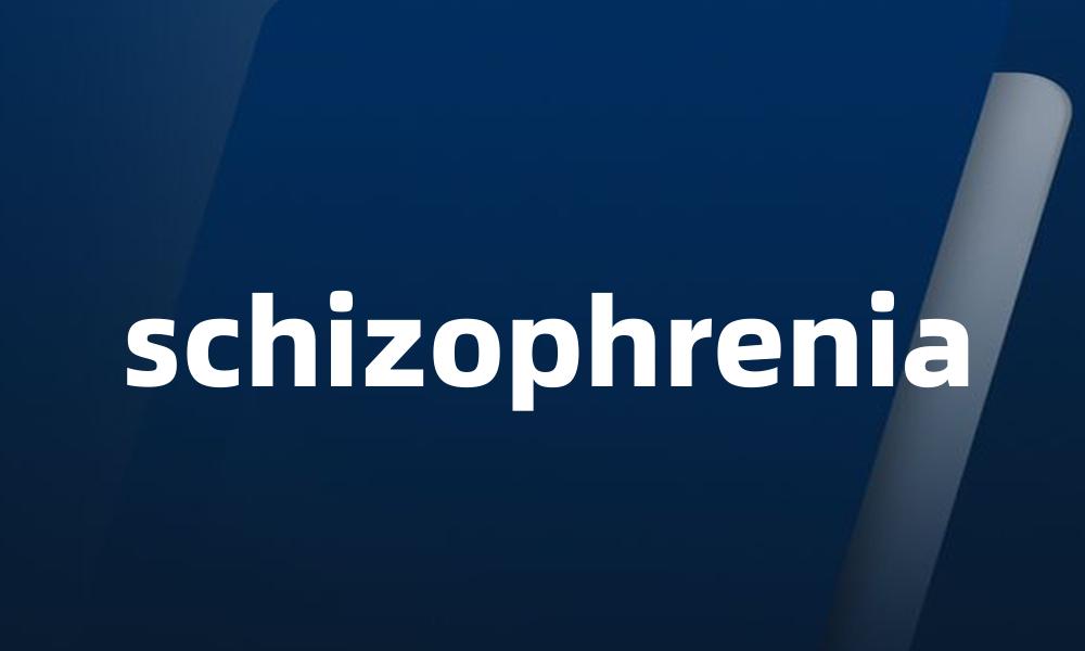 schizophrenia
