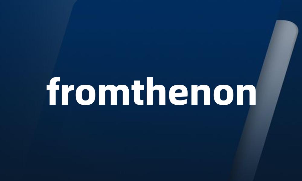 fromthenon