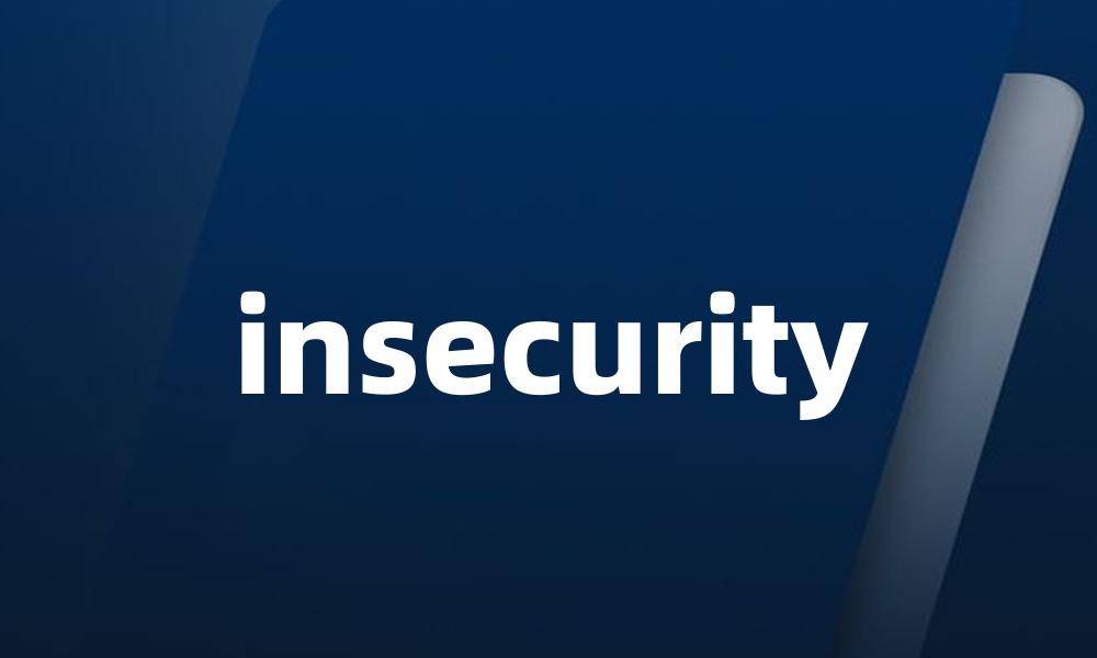 insecurity