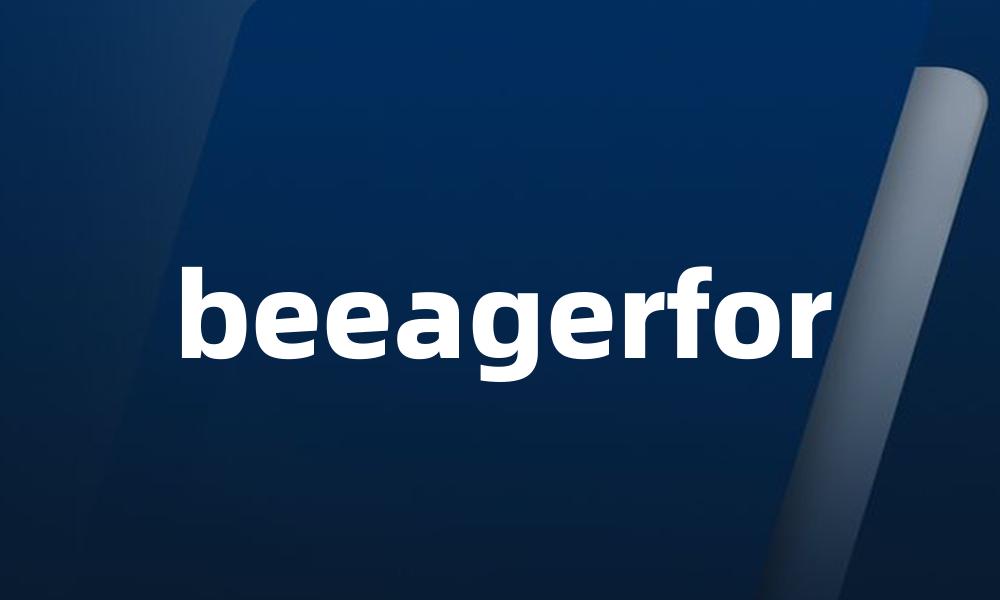 beeagerfor