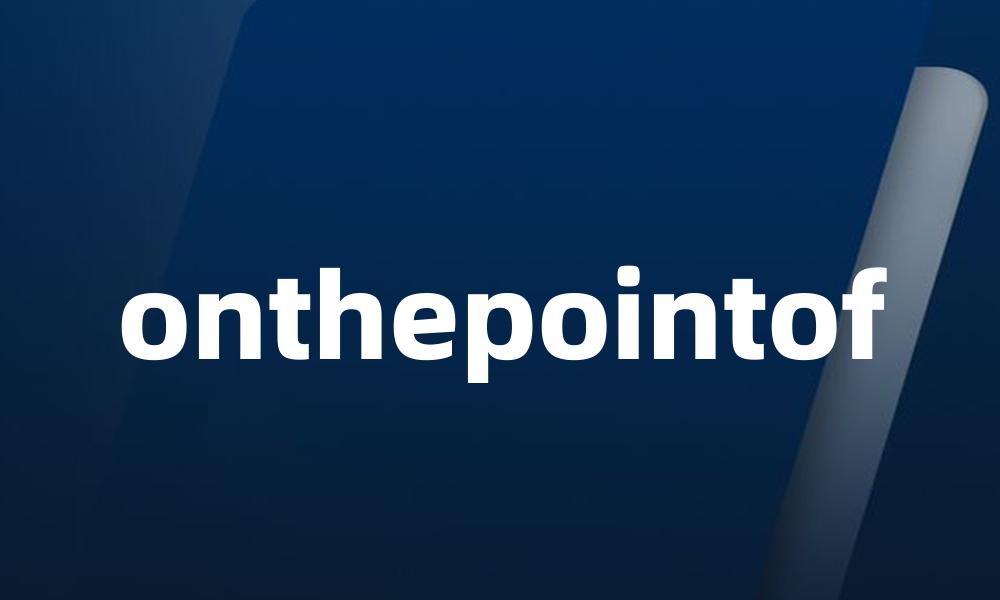 onthepointof