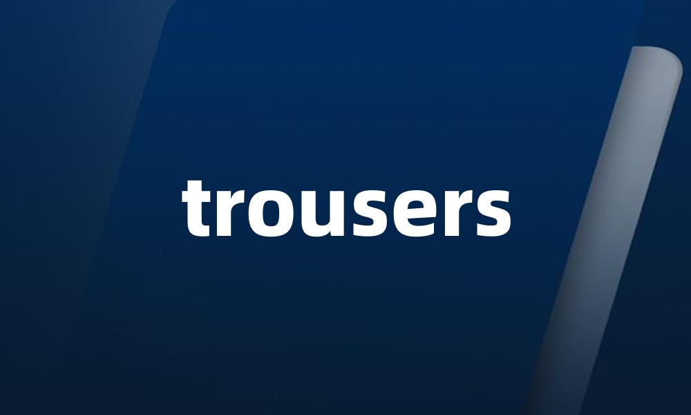 trousers