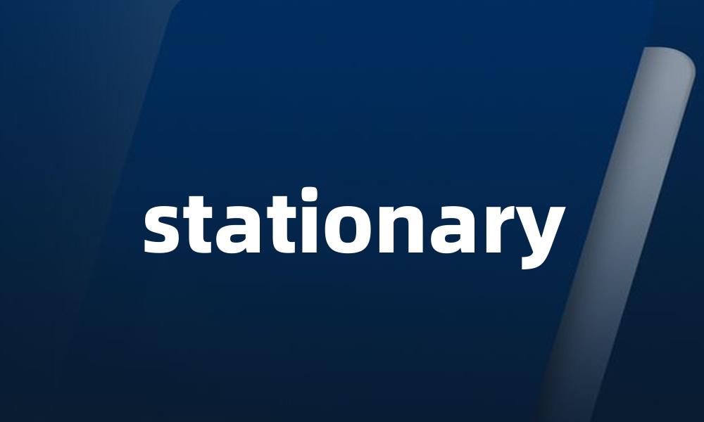 stationary