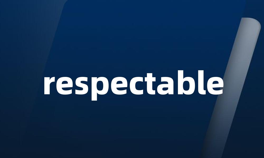 respectable