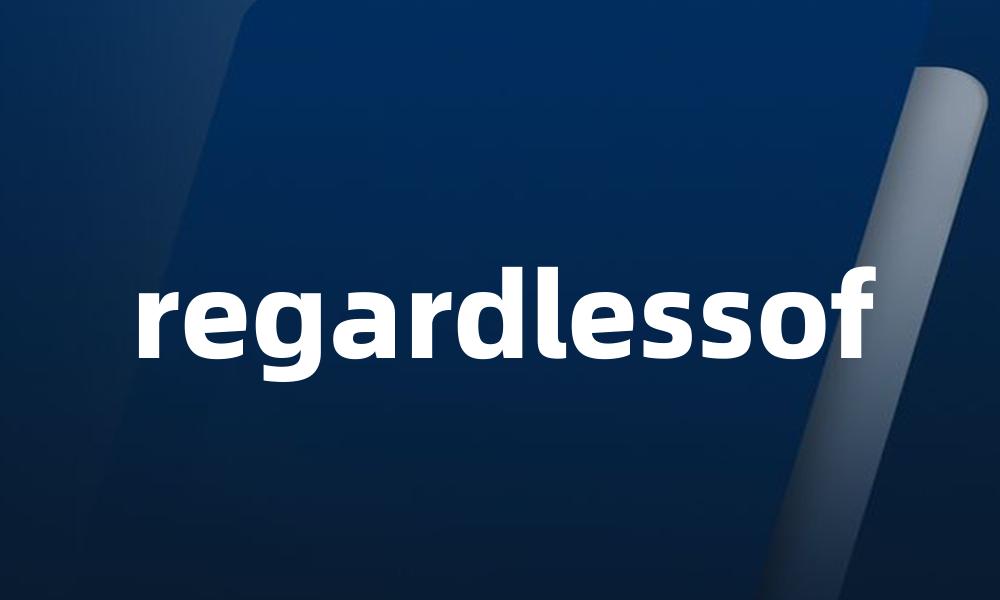 regardlessof