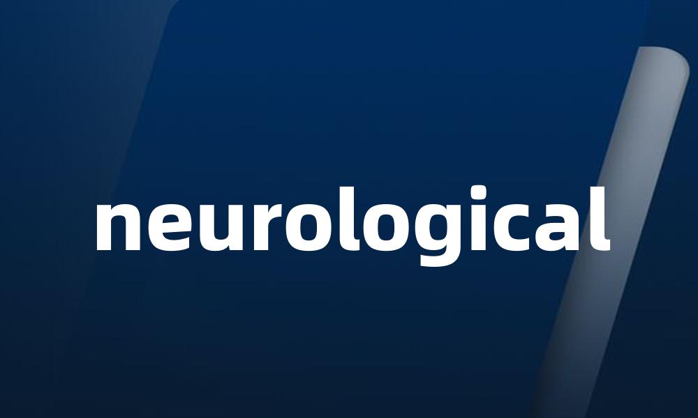 neurological