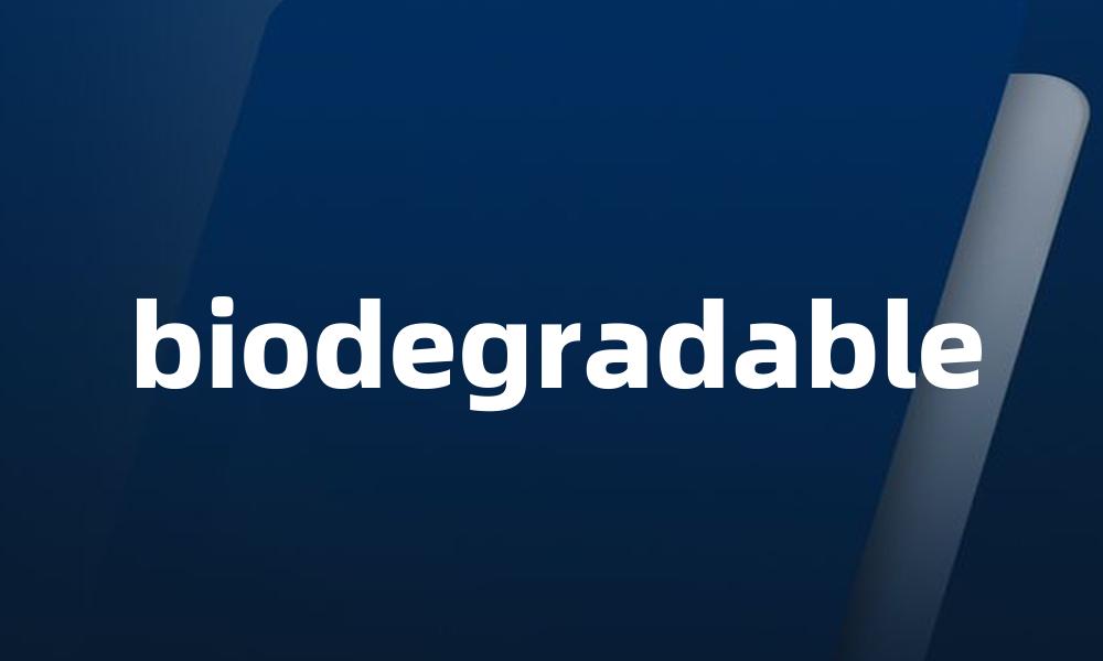 biodegradable