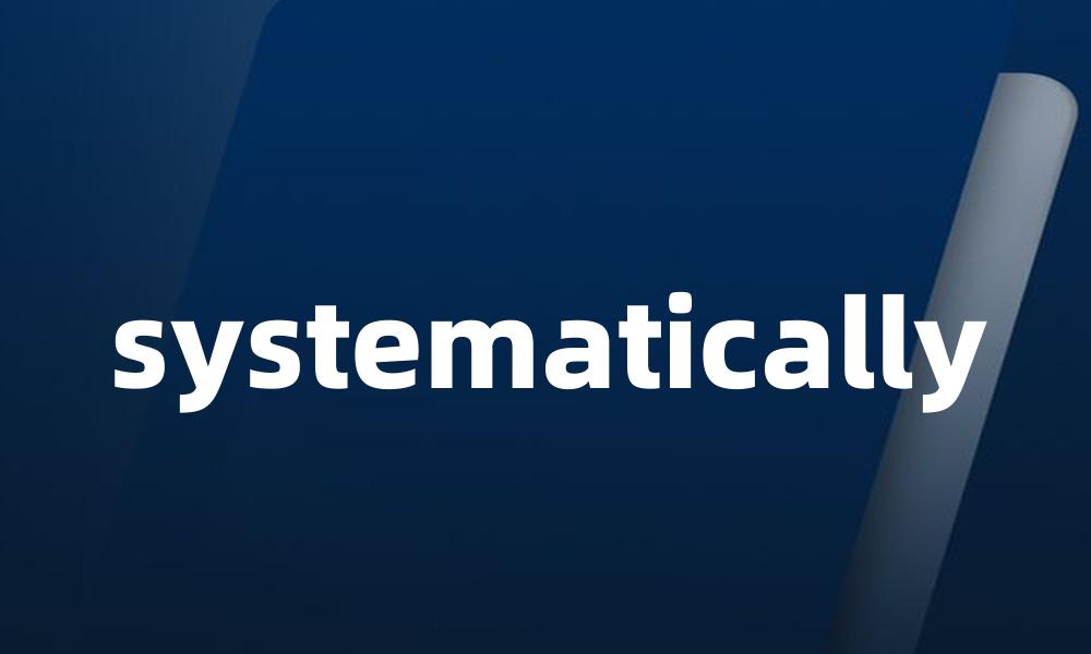 systematically