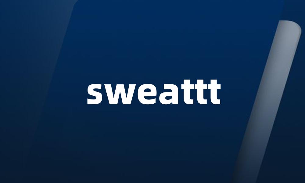 sweattt