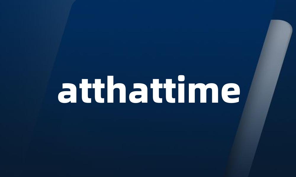 atthattime