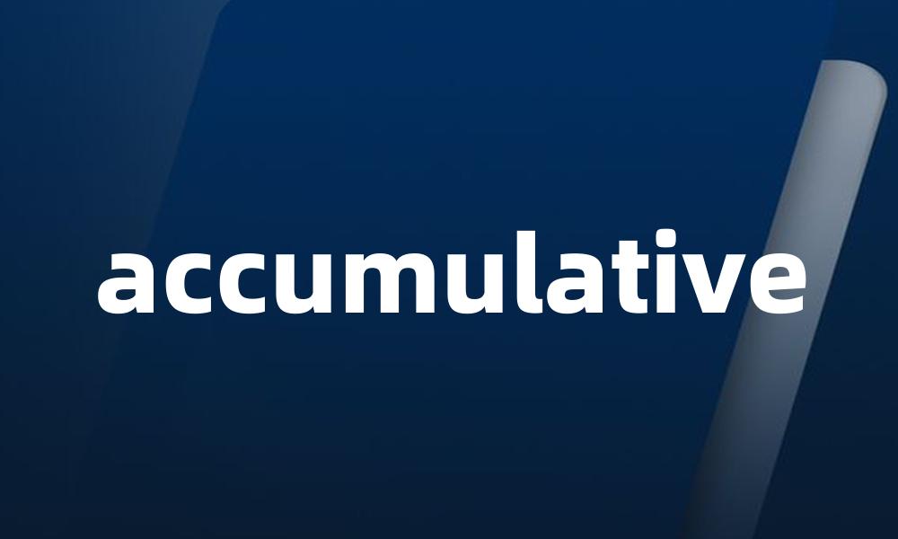 accumulative