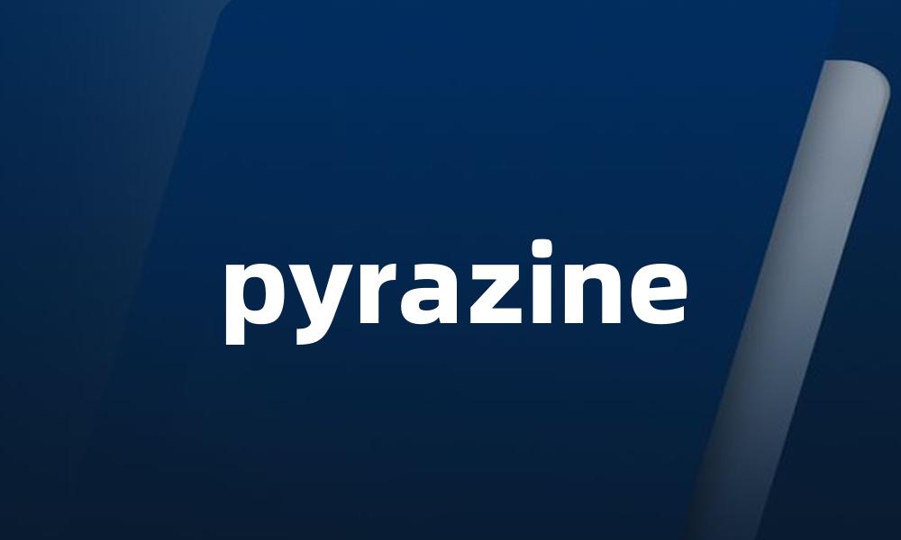 pyrazine
