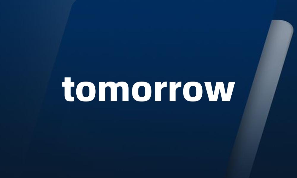 tomorrow