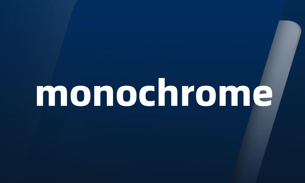 monochrome