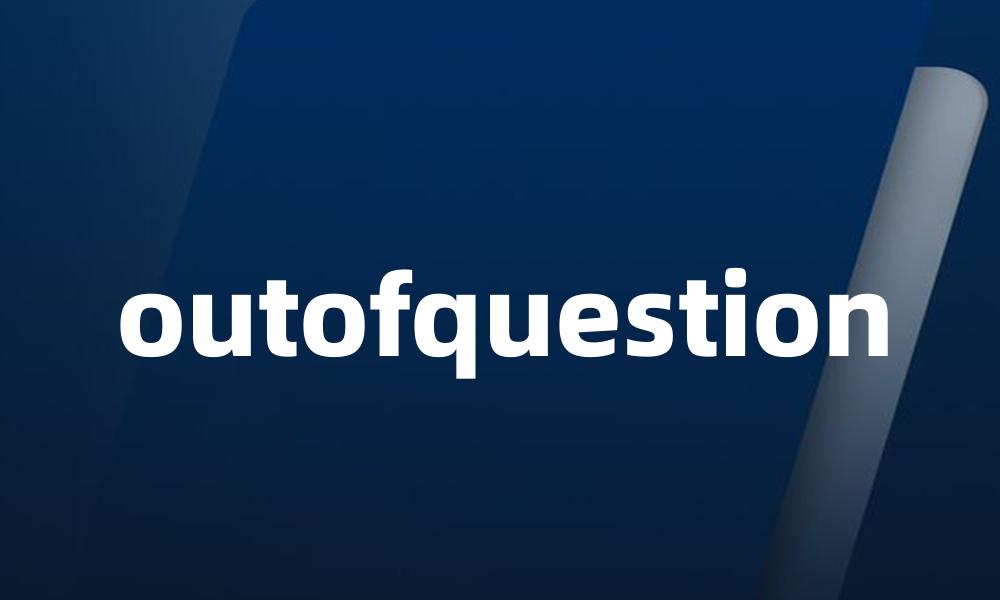 outofquestion