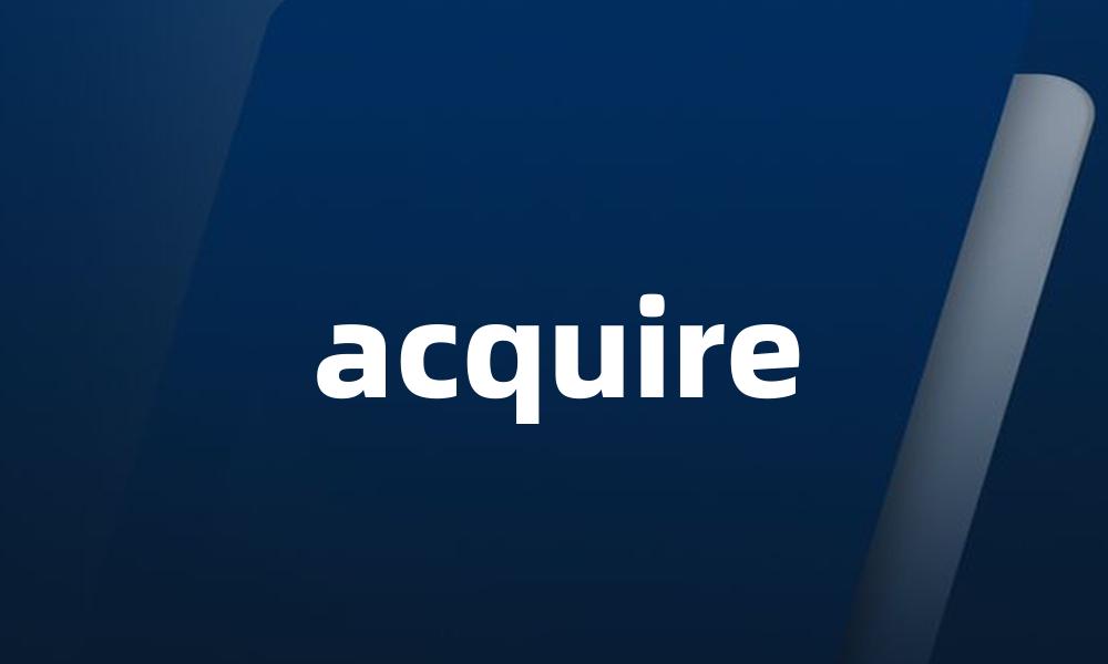 acquire