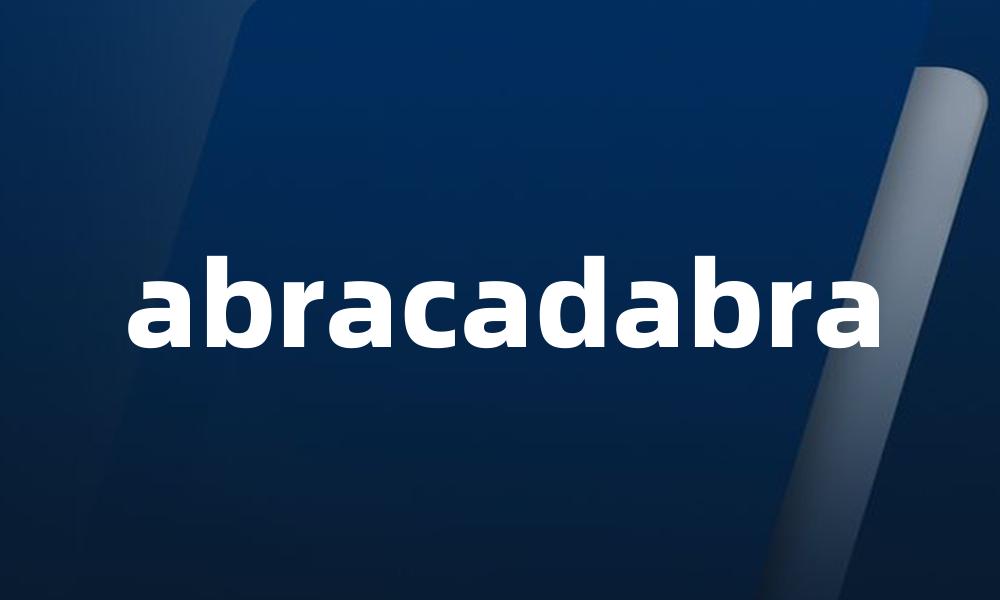 abracadabra