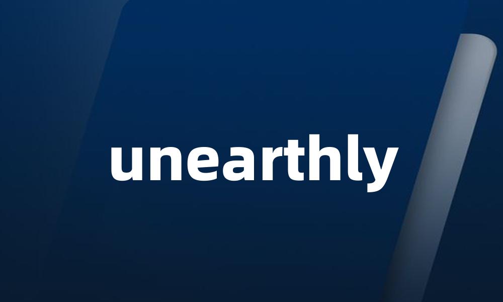 unearthly