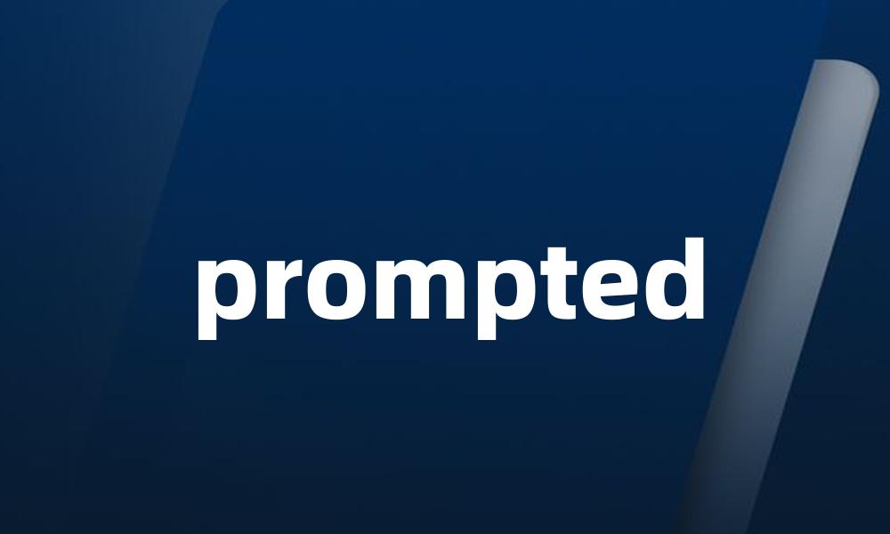 prompted