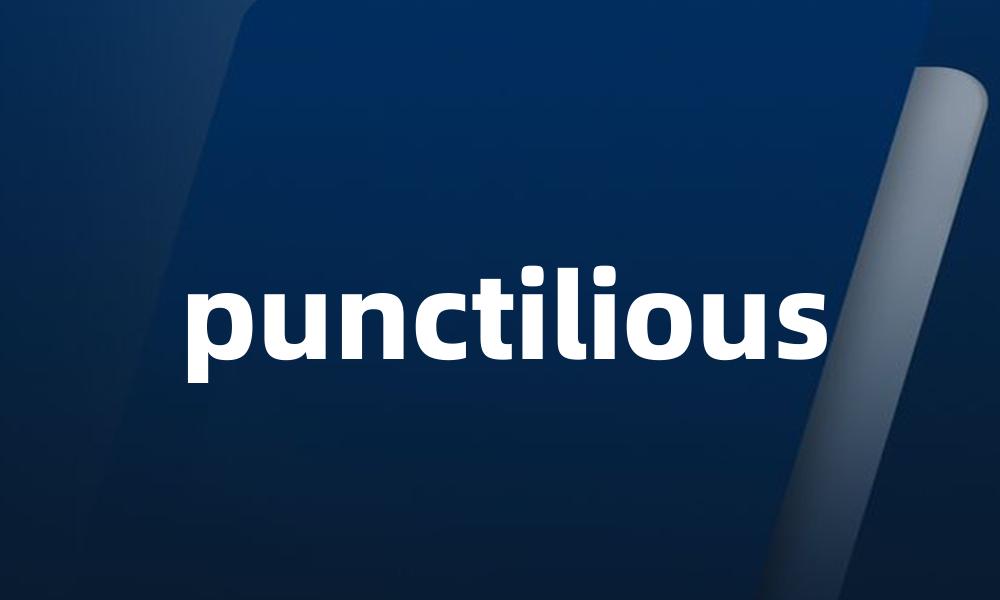 punctilious