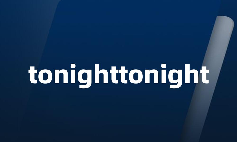 tonighttonight
