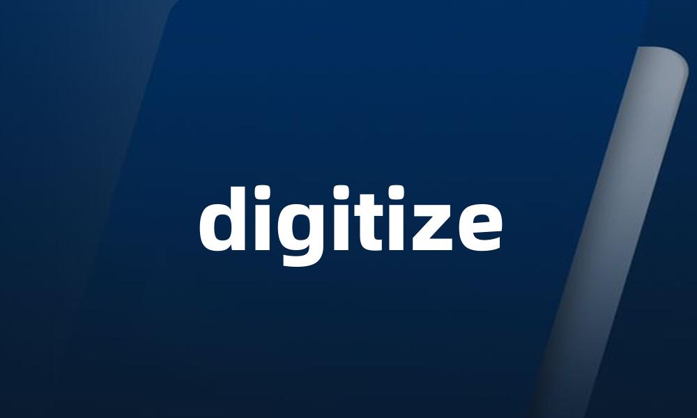 digitize